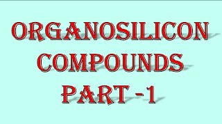 Organosilicon Compounds ll Part  1 ll Organometallic Reagents [upl. by Desireah]