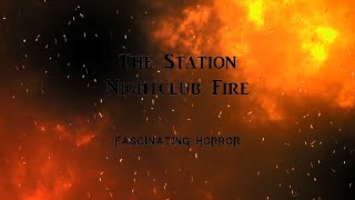 The Station Nightclub Fire  A Short Documentary  Fascinating Horror [upl. by Ytak]