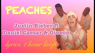 LYRICS 1 HOUR LOOP Justin Bieber  Peaches ft Daniel Caesar Giveon [upl. by Ferwerda]