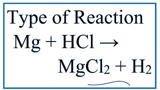 Type of Reaction for Mg  HCl  MgCl2  H2 [upl. by Nnayhs]