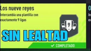 SBC quot LOS NUEVE REYES quot SIN LEALTAD FIFA 22 [upl. by Chanda]