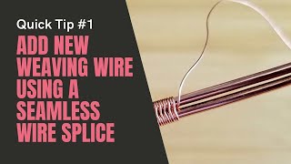 How to Add Weaving Wire Using a Seamless Splice  Wire Jewelry Basics [upl. by Tterb]