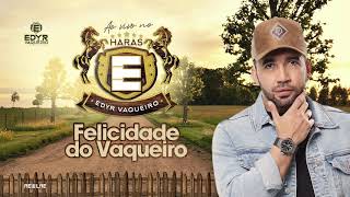 FELICIDADE DO VAQUEIRO  Edyr Vaqueiro  Ao vivo no Haras EV [upl. by Auqinaj946]