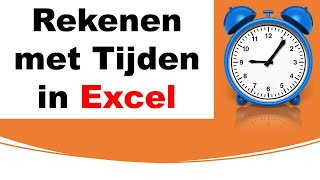 Excel  Rekenen met Tijden in Excel [upl. by Querida]