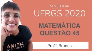 Resolução Matemática UFRGS 2020  Questão 45 [upl. by Asital590]