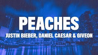 Justin Bieber  Peaches Lyrics ft Daniel Caesar Giveon [upl. by Oinimreh]