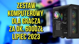 ZESTAW KOMPUTEROWY ZA 6000ZŁ  LIPIEC 2023 [upl. by Maiga]