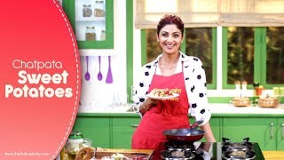 Chatpata Sweet Potato  Shilpa Shetty Kundra  Healthy Recipes  The Art Of Loving Food [upl. by Lexy]