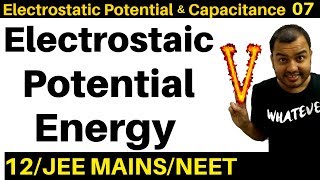 Electrostatic Potential and Capacitance 07  Electrostatic Potential Energy JEE MAINSNEET [upl. by Terrel968]