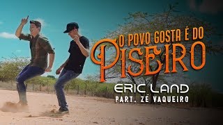 Eric Land e Zé Vaqueiro  O Povo Gosta é Do Piseiro Clipe Oficial [upl. by Cassell144]