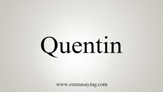 How To Say Quentin [upl. by Liam]