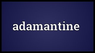 Adamantine Meaning [upl. by Ayekel]