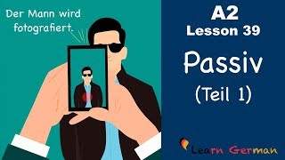 A2  Lesson 39  Passiv Teil 1  Passive voice in German  German for beginners [upl. by Nahtal]