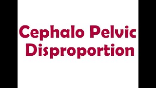 Cephalo Pelvic Disproportion  Short Lecture [upl. by Emmer]