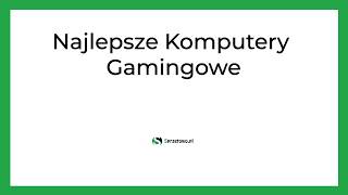 Najlepsze Komputery Gamingowe [upl. by Eboj]