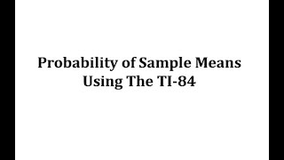 Determine Sample Mean Probabilities Using the TI84 [upl. by Crellen]