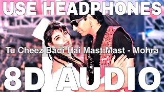 Tu Cheez Badi Hai Mast Mast 8D Audio  Mohra  Udit Narayan  Akshay Kumar Raveena Tandon [upl. by Tierell]