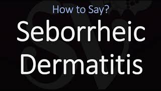 How to Pronounce Seborrheic Dermatitis CORRECTLY Meaning amp Pronunciation [upl. by Ryun]