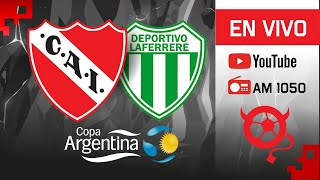 Independiente  Laferrere  EN VIVO  Copa Argentina 2024 [upl. by Brecher369]