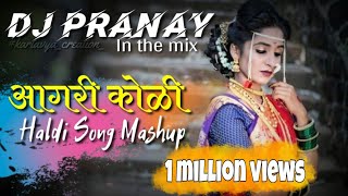 Agri Koli Haldi song Mashup Dj Pranay in the mix FtDeej Jack amp Dj Vaibhav Mumbai [upl. by Straus]