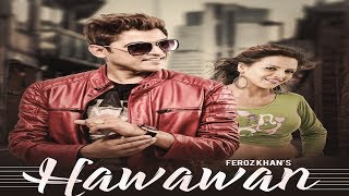 Hawawan  Feroz khan Full HD VideoSaranjit Bains  FullOn Music Records  👍 2017 [upl. by Ransell]